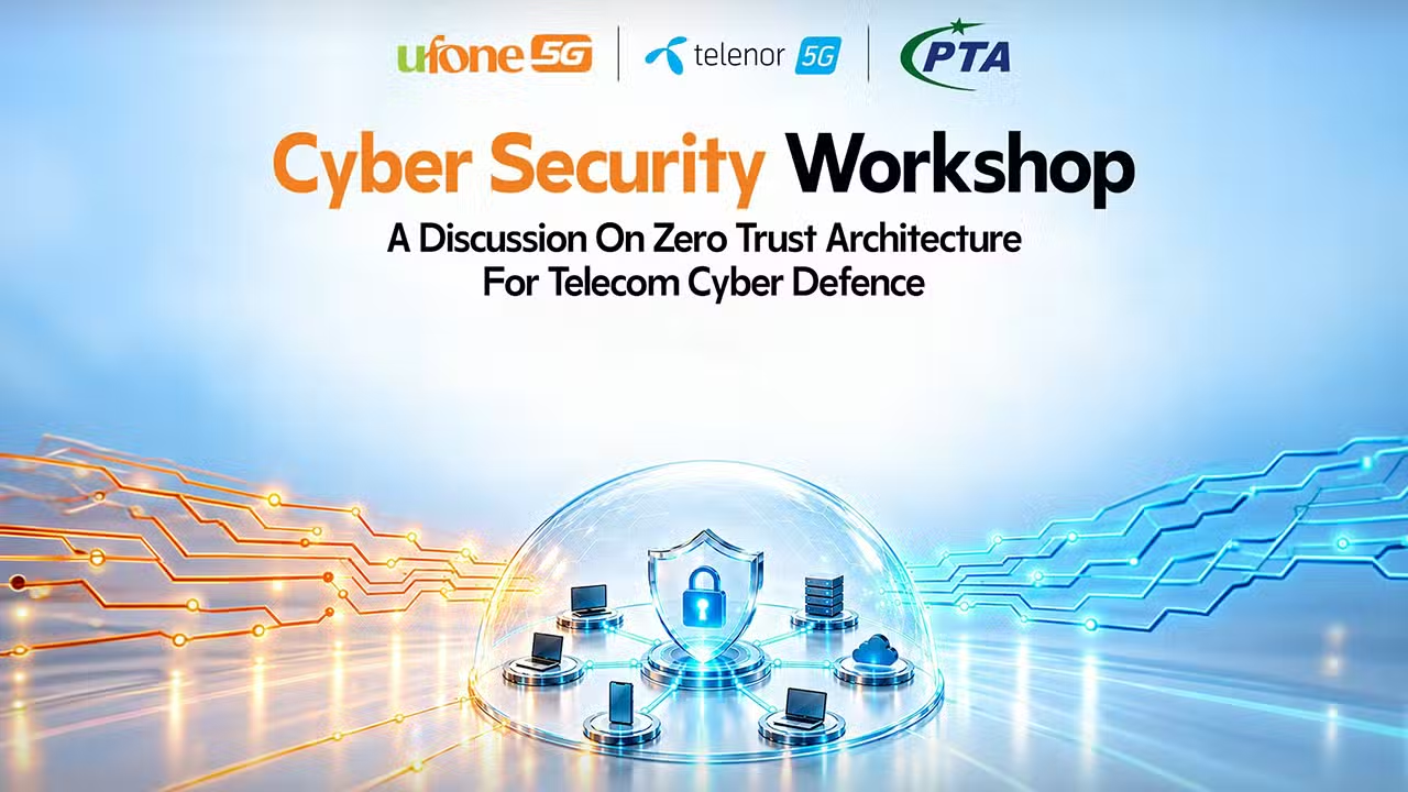 Ufone and Telenor Pakistan Partner with PTA to Strengthen Telecom Cybersecurity Through Zero Trust Workshop